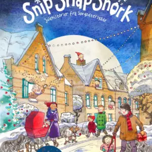 Snip snap snork - Julehistorier fra Sovgodtersgade
